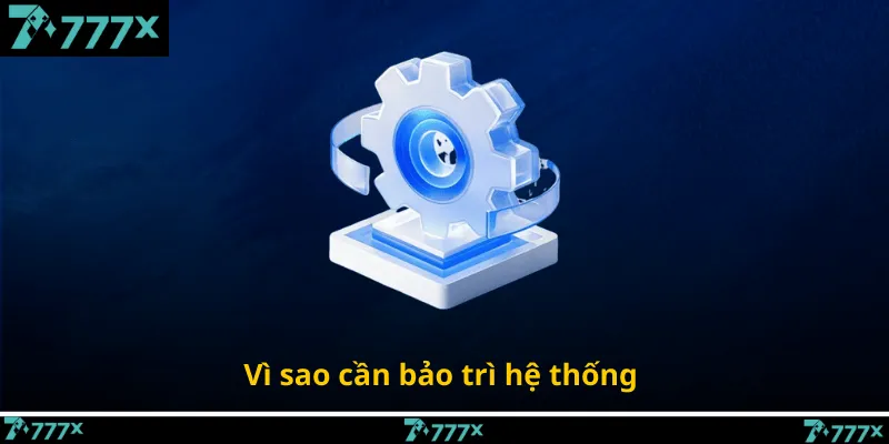 Vì sao cần bảo trì hệ thống